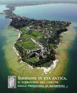 Sirmione in età antica. Il territorio del comune dalla Preistoria al Medioevo.pdf
