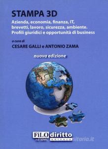 Stampa 3D. Azienda, economia, finanza, IT, brevetti, lavoro, sicurezza, ambiente. Profili giuridici e opportunità di business.pdf
