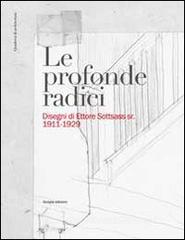 Le profonde radici. Disegni di Ettore Sottsass sr. 1911-1929. Ediz. illustrata.pdf