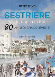 Sestriere. Una montagna di sport. 80 anni di grandi eventi.pdf