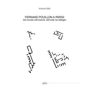 Fernand Pouillon a Parigi. Del tumulto nellinsieme, dellunità nel dettaglio.pdf