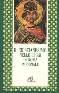 Il cristianesimo nelle leggi di Roma imperiale.pdf