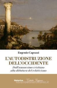 Ebook L'Autodistruzione dell'Occidente di Capozzi Eugenio edito da Historica Edizioni