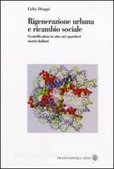 Rigenerazione urbana e ricambio sociale. Gentrification in atto nei quartieri storici italiani.pdf