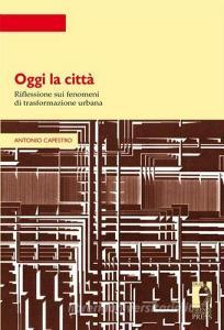 Oggi la città. Riflessione sui fenomeni di trasformazione urbana.pdf