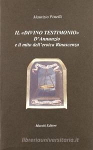 Il divino testimonio. DAnnunzio e il mito delleroica rinascenza.pdf
