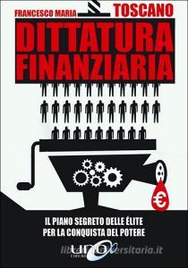 Dittatura finanziaria. Il piano segreto delle élite dietro la crisi economica per conquistare il potere.pdf
