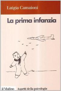 La prima infanzia. Lo sviluppo psicologico nei primi tre anni di vita.pdf