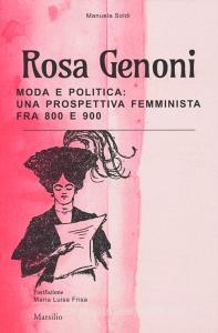 Rosa Genoni. Moda e politica: una prospettiva femminista fra 800 e 900. Ediz. illustrata.pdf