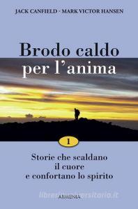 Brodo caldo per lanima. Storie che scaldano il cuore e confortano lo spirito vol.1.pdf