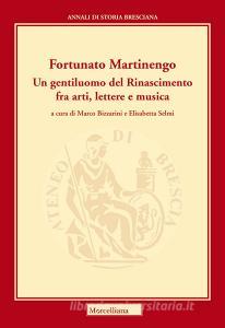 Martinengo Fortunato. Un gentiluomo del Rinascimento fra arti, lettere e musica.pdf