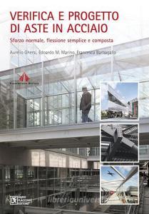 Verifica e progetto di aste in acciaio. Sforzo normale, flessione semplice e composta.pdf