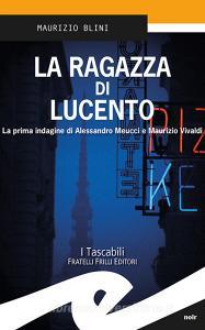 La ragazza di Lucento. La prima indagine d Alessandro Meucci e Maurizio Vivaldi.pdf