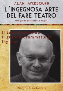 L ingegnosa arte del fare teatro. Una guida per autori e registi.pdf