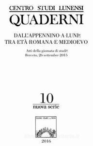 Centro studi lunensi quaderni. Nuova serie. Atti della Giornata di studi (Berceto, 26 settembre 2015) vol.10.pdf