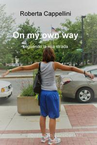 Libro Ebook On my own way di Cappellini Roberta di ilmiolibro self publishing
