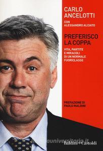 Preferisco la coppa. Vita, partite e miracoli di un normale fuoriclasse.pdf