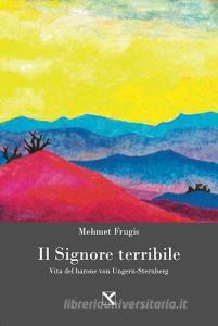 Il signore terribile. Vita del barone von Ungern-Sternberg.pdf