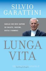 Lunga vita. Quello che devi sapere su salute, vaccini, dieta e farmaci.pdf