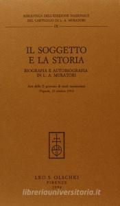 Il soggetto e la storia. Biografia e autobiografia in L. A. Muratori. Atti della 2ª Giornata di studi muratoriani (Vignola, 23 ottobre 1993).pdf