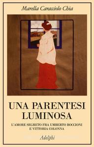 Una parentesi luminosa. Lamore segreto fra Umberto Boccioni e Vittoria Colonna.pdf