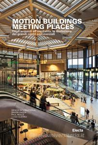 Motion buildings meeting places. Dagli acquisti allospitalità: la mutazione dei grandi centri commerciali.pdf