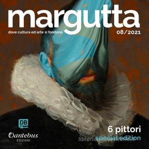 Ebook Margutta 6 Pittori Special di Carmela Fabrizia Zilioli, Muro Zilioli, Marek Walis, Carmela Scuderi, Fabio Recchia, Lucia Dragani edito da Dantebus