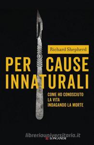 Per cause innaturali. Come ho conosciuto la vita indagando la morte.pdf