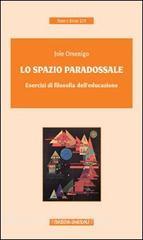 Lo spazio paradossale. Esercizi di filosofia delleducazione.pdf
