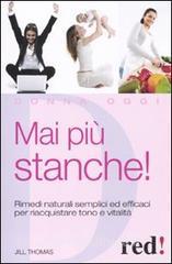 Mai più stanche! Rimedi naturali semplici ed efficaci per riacquistare tono e vitalità.pdf