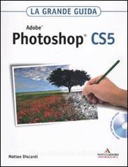 Adobe Photoshop CS5. La grande guida. Con DVD-ROM.pdf