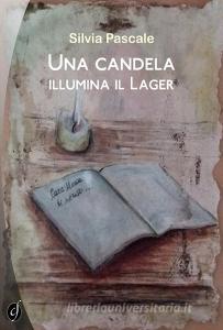 Ebook Una candela illumina il Lager di Silvia Pascale edito da CIESSE Edizioni