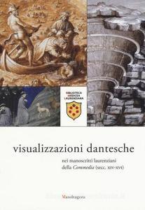 Visualizzazioni dantesche nei manoscritti laurenziani della «Commedia(secc. XIV-XVI). Catalogo della mostra (Firenze, 5 ottobre 2015-9 gennaio 2016). Ediz. illustra.pdf