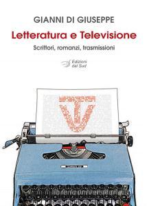 Letteratura e televisione. Scrittori, romanzi, trasmissioni.pdf