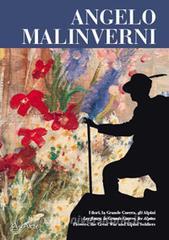 Angelo Malinverni. I fiori, la Grande Guerra, gli alpini. Ediz. italiana, francese e inglese.pdf