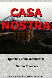 Ebook Casa Nostra di Menicucci Sergio edito da ilmiolibro self publishing