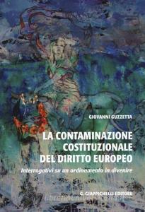 La contaminazione costituzionale del diritto europeo. Interrogativi su un ordinamento in divenire.pdf