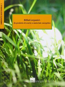 Rifiuti organici. Da prodotto di scarto a materiale energetico.pdf