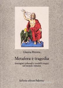 Metafora e tragedia. Immagini culturali e modelli tragici nel mondo romano.pdf