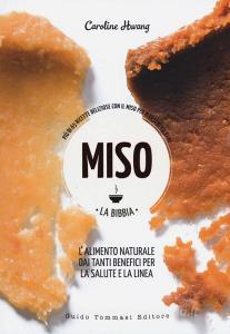 Miso. La bibbia. Più di 65 ricette sfiziose con il miso per mantenersi sani.pdf