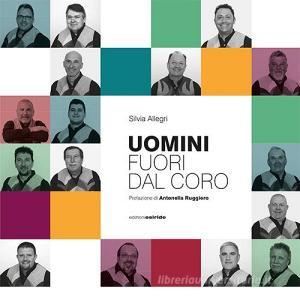Uomini fuori dal coro. Lavventura musicale (e non) del Coro S. Ilario. Con USB Flash Drive.pdf