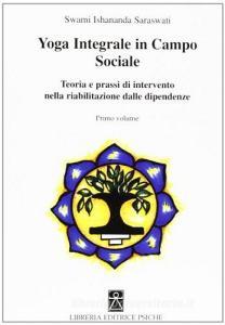 Yoga integrale in campo sociale. Teoria e prassi di intervento nella riabilitazione dalle dipendenze.pdf