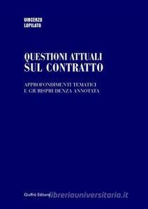 Questioni attuali sul contratto. Approfondimenti tematici e giurisprudenza annotata.pdf