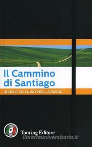 Il Cammino di Santiago. Guida e taccuino per il viaggio.pdf