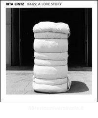Rita Lintz. Rags: a love story. Ediz. inglese.pdf