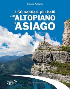 I 50 sentieri più belli dellAltopiano di Asiago.pdf