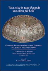 Non esiste in tutto il mondo una chiesa più bella. Conoscere, valorizzare e divulgare il patrimonio di S. Lorenzo Maggiore di Milano.pdf
