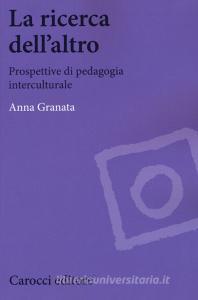 La ricerca dellaltro. Prospettive di pedagogia interculturale.pdf