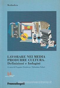 Lavorare nei media, produrre cultura. Definizioni e indagini.pdf