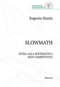 Slowmath. Guida alla matematica non competitiva.pdf